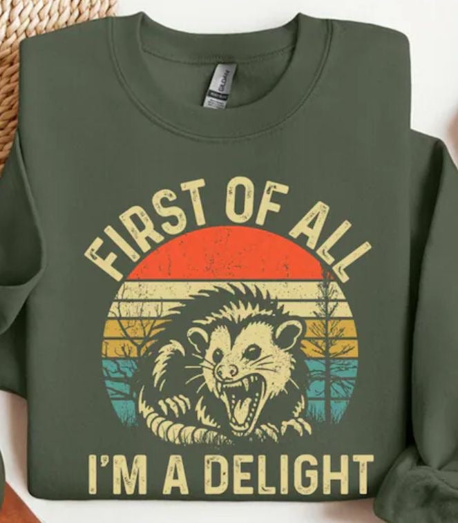 First Of All I'm A Delight Crewneck